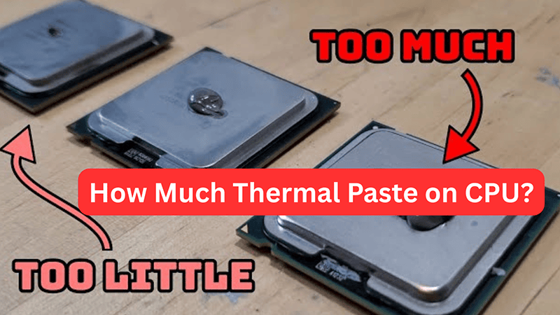 How much thermal paste on CPU?